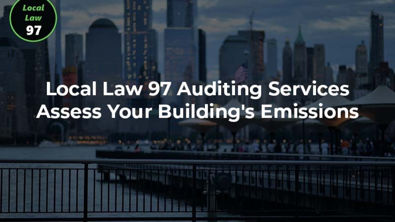 Local Law 97 Auditing Services: Assess Your Building's Emissions