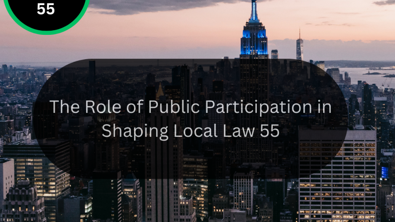 The Role of Public Participation in Shaping Local Law 55