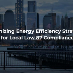 Maximizing Energy Efficiency: Strategies for Local Law 87 Compliance